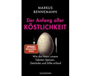 Markus Benneman Der Anfang aller Köstlichkeit: Wie die Natur unsere l (Hardback)
