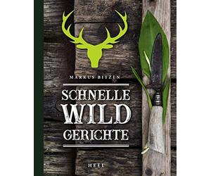 Markus Bitzen Sandra Then Schnelle Wildgerichte - Das Wild Kochbuch (Hardback)