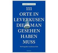 Markus Danner Johannes 111 Orte in Leverkusen, die man gesehen habe (Paperback)