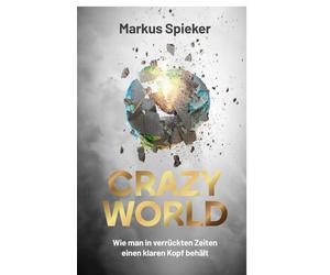 Markus Dr. Spie Crazy World: Wie man in verrückten Zeiten einen klar (Paperback)