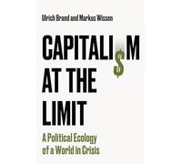 Markus Germany Wiss - Capitalism at the Limit A Political Ecology o - Y245z