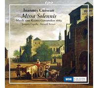 Markus Markl; Josquin Capella; Meinolf Bruser - Ioannes Cuisean: Missa Solennis; Music for the Cologne Feast of St. Gereon 1663