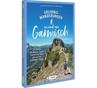 Markus Meier Wi Erlebnis-Wanderungen in und um Garmisch: 30 Touren a (Paperback)