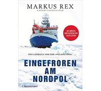 Markus Rex Eingefroren am Nordpol: Das Logbuch von der »Polarstern«. (Hardback)