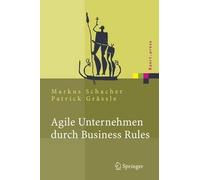 Markus Schacher Patrick Grässl Agile Unternehmen durch Business Rule (Hardback)