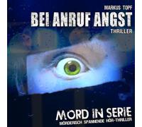 Markus Topf - Mord in Serie 11: Bei Anruf Angst