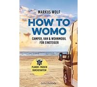 Markus Wolf HOW TO WOMO: Camper, Van & Wohnmobil für Einsteiger - Pl (Paperback)