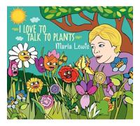 Marla Lewis - I Love to Talk to Plants