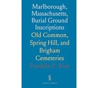 Marlborough, Massachusetts, Burial Ground Inscriptions: Old Common, Spring Hill, and Brigham Cemeteries