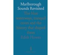 Marlborough Sounds Revisited: The blue waterways, tranquil coves and the history that shaped them