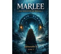 MARLEE - Les Veilleurs de Néraïa (Tome 1): Une fantasy sombre et envoûtante