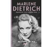 Marlene Dietrich Prawdziwe życie legendy kina