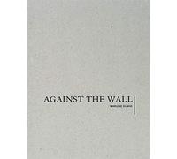 Marlene Dumas: Against the Wall: Written by Marlene Dumas, 2014 Edition, (Revised) Publisher: David Zwirner [Hardcover]