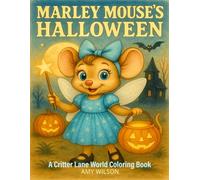 Marley Mouse's Halloween: A Critter Lane Coloring Book: A Fun and Whimsical Halloween Coloring Book for Kids Ages 4-8 (Critter Lane World: Halloween Coloring Books)