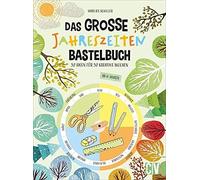 Marlies Schille Das große Jahreszeiten-Bastelbuch - 52 Ideen für 52 k (Hardback)