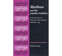 Marlowe and the Popular Tradition: Innovation in the English Drama Before 1595 (Revels Plays Companion Library)