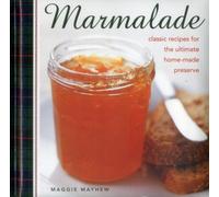 Marmalade: Classic Recipes for the Ultimate Home-Made Preserve