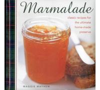 Marmalade: Classic Recipes for the Ultimate Home-Made Preserve