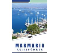 MARMARIS REISEFÜHRER 2026: Erkunden Sie die türkische Küste, die besten Strände, die lokale Küche, versteckte Juwelen, aufregende Abenteuer und Insidertipps für ein unvergessliches Schwarzmeererlebnis