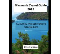 Marmaris Travel Guide 2025: Discover Adventure, Culture and Relaxation in the Heart of the Aegean