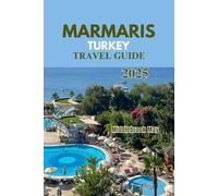 MARMARIS TURKEY TRAVEL GUIDE 2025: Explore Turkey beaches, day trips, culture, Local cuisine, Practical Tips and budget friendly Adventures