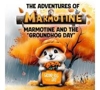 MARMOTINE and the “Groundhog Day” (MARMOTINE's Adventures)