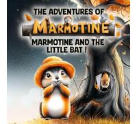 MARMOTINE's Adventures: Marmotine and the little bat !