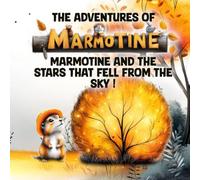 MARMOTINE's Adventures: Marmotine and the stars that fell from the sky