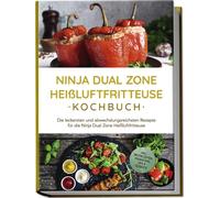 Marna Lehmann Ninja Dual Zone Heißluftfritteuse Kochbuch: Die lecker (Paperback)