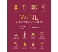 Marnie Old - Wine A Tasting Course From Grape to Glass - Hardback - C245z