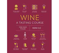 Marnie Old - Wine A Tasting Course From Grape to Glass - Hardback - D245z