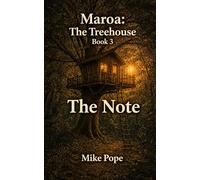 Maroa: The Treehouse - Book 3: The Note (Maroa: The Treehouse Series)