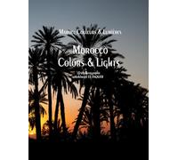 Maroc: Couleurs & Lumières: Morocco: Colors & Lights