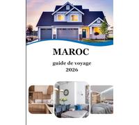 Maroc guide de voyage 2026: Découvrez le cœur de l'Afrique du Nord - Un voyage à travers la culture, les couleurs et l'hospitalité marocaine
