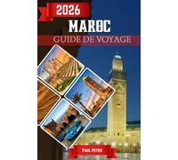 Maroc Guide de voyage 2026: Découvrez les cités impériales les merveilles du désert, les escapades dans les montagnes de l'Atlas, les retraites ... inoubliables au pays des lions de l'Atla