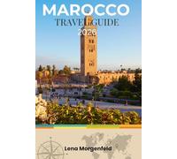 MAROCCO TRAVEL GUIDE 2026: Avoid Scams & Tourist Traps, Discover Hidden Gems, Authentic Itineraries, Solo Female Safety, Off-the-Beaten-Path Morocco Adventures & Budget Secrets