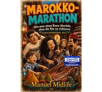 MAROKKO-MARATHON: Wie man einen Basar überlebt, ohne die Ehe zu riskieren (VIER DEUTSCHE EROBERN DIE WELT - Eine Familie, ein Küchentisch, die ganze Welt)