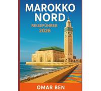 MAROKKO NORD REISEFÜHRER 2026: Erkunden Sie Tanger, Chefchaouen, Tetouan, Asilah und das Rif-Gebirge mit Reiserouten und lokalen Tipps