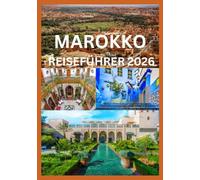 MAROKKO REISEFÜHRER 2026: Erleben Sie Marokko wie ein Einheimischer