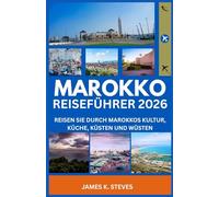 Marokko Reiseführer 2026: Reisen Sie durch Marokkos Kultur, Küche, Küsten und Wüsten (WanderAfrica Collection)