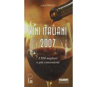 Maroni Luca - Vini Italiani 2007. I 500 Migliori