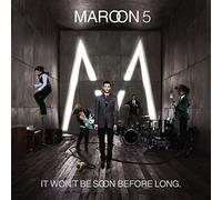 Maroon 5 - It Won't Be Soon Before Long