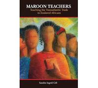 Maroon Teachers: Teaching the Transatlantic Trade in Enslaved Africans