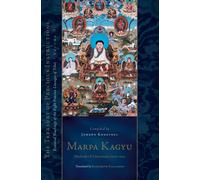 Marpa Kagyu, Part One : Methods of Liberation: Essential Teachings of the Eight Practice Lineages of Tib et, Volume 7 (The Treasury of Precious Instructions)