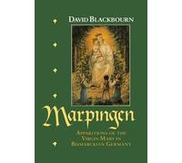 Marpingen: Apparitions of the Virgin Mary in Bismarckian Germany