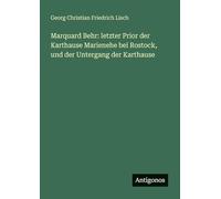Marquard Behr: letzter Prior der Karthause Marienehe bei Rostock, und der Untergang der Karthause