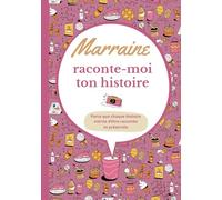 Marraine raconte-moi ton histoire: Carnet de souvenirs à partager | Cadeau original pour la meilleure des marraines | Pour toutes occasions : anniversaire, Noël...
