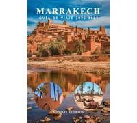 MARRAKECH GUÍA DE VIAJE 2026 2027: Itinerario completo de Marruecos, consejos y recomendaciones para visitantes primerizos, mejores atracciones, mercados, gastronomía, cultura y planificación práctica