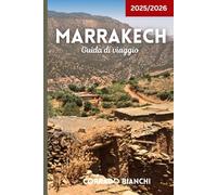 Marrakech Guida di viaggio 2025/2026: Souk, palazzi, cibo di strada, hammam e avventure nel deserto