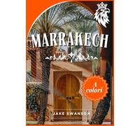 marrakech guida di Viaggio 2026: Esplora la Medina, mappe, mercati e trucchi da sapere